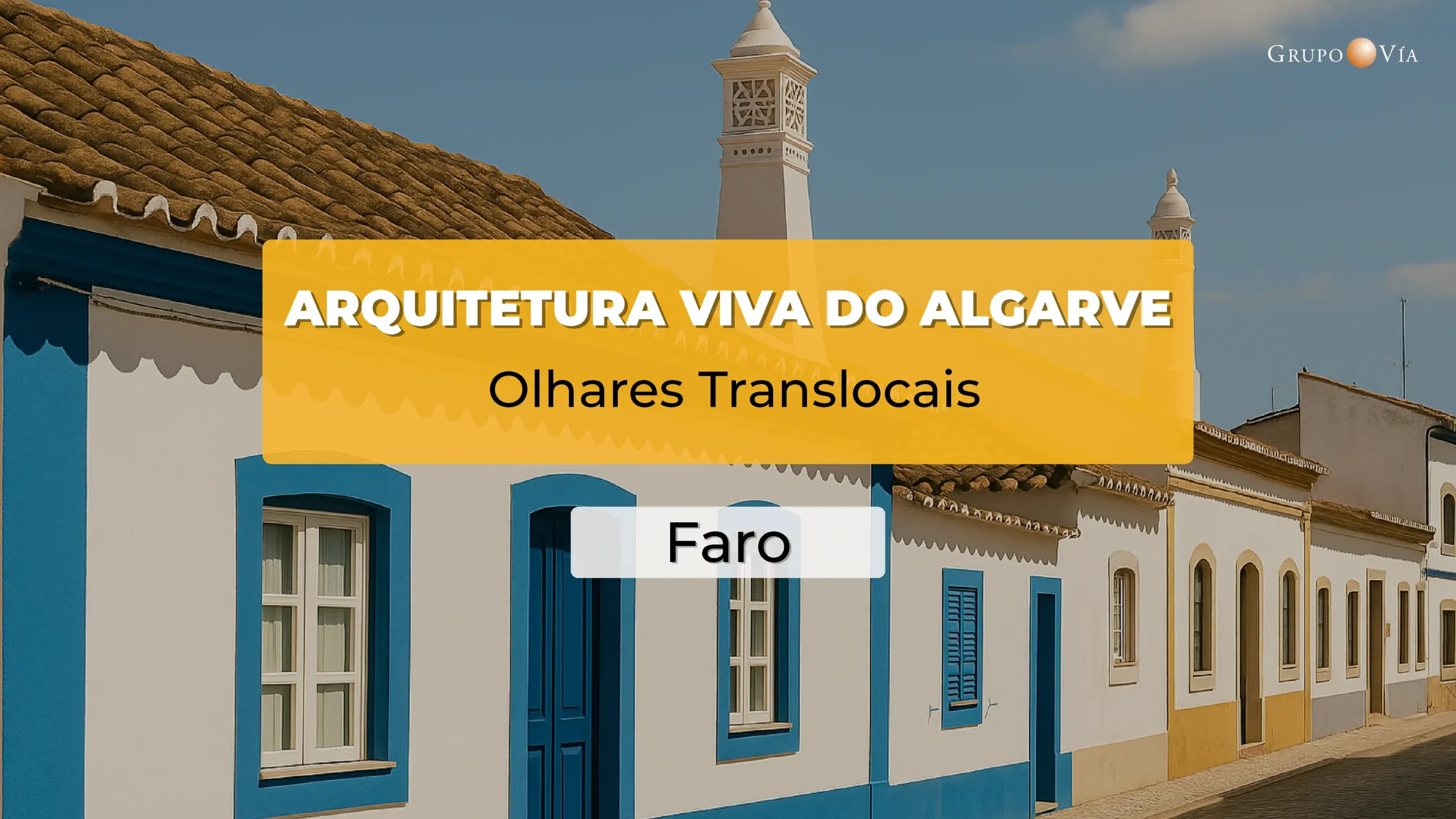 ARQUITETURA VIVA DO ALGARVE: OLHARES TRANSLOCAIS - FARO 6 ARQUITETURA VIVA ALGARVIA OLHARES TRANSLOCAIS 19 MARÇO 2026_v6