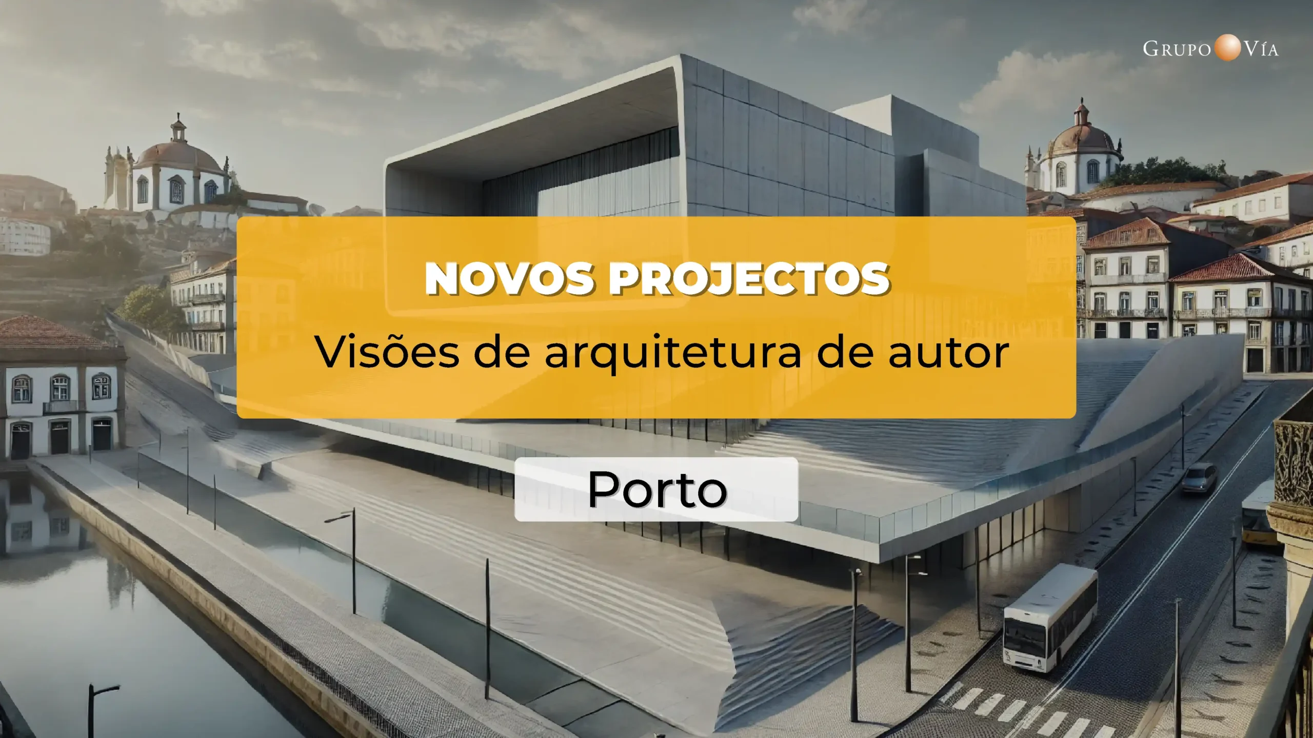 NOVOS PROJETOS: VISÕES DE ARQUITETURA DE AUTOR - PORTO 5 NOVOS PROJETOS NO PORTO VISÕES DE ARQUITETURA DE AUTOR 1 OCTUBRE 2026_v6